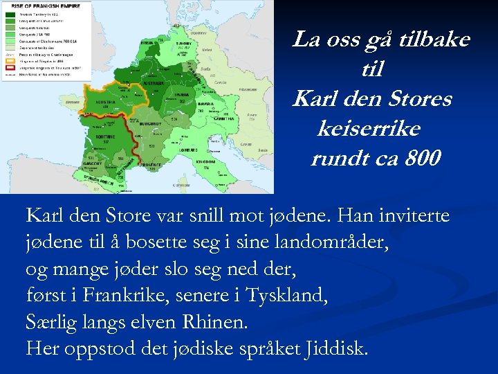 La oss gå tilbake til Karl den Stores keiserrike rundt ca 800 Karl den