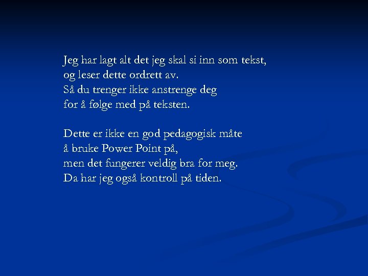 Jeg har lagt alt det jeg skal si inn som tekst, og leser dette