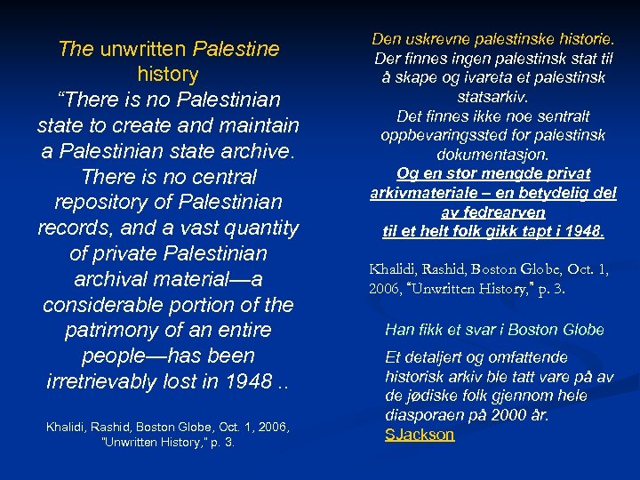 The unwritten Palestine history “There is no Palestinian state to create and maintain a