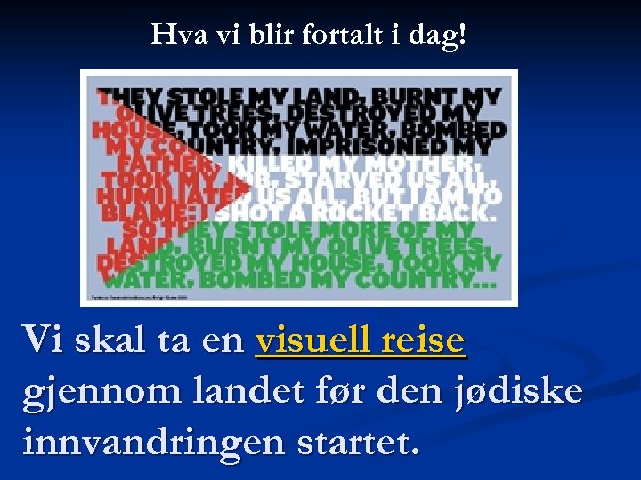 Hva vi blir fortalt i dag! Vi skal ta en visuell reise gjennom landet