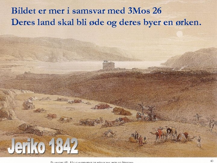 Bildet er mer i samsvar med 3 Mos 26 Deres land skal bli øde