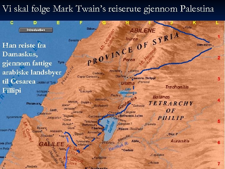 Vi skal følge Mark Twain’s reiserute gjennom Palestina Han reiste fra Damaskus, gjennom fattige