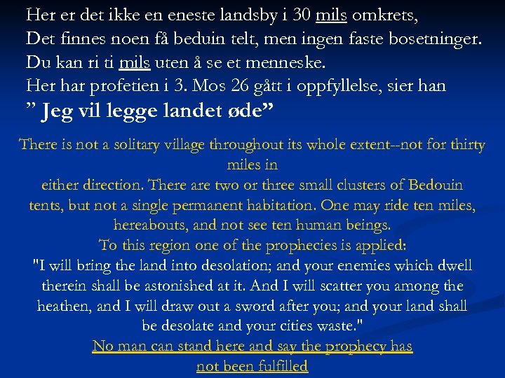 Her er det ikke en eneste landsby i 30 mils omkrets, Det finnes noen