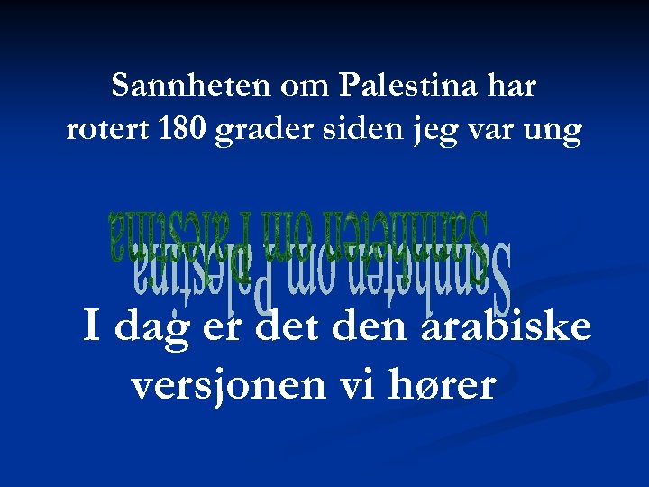 Sannheten om Palestina har rotert 180 grader siden jeg var ung I dag er