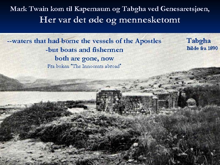 Mark Twain kom til Kapernaum og Tabgha ved Genesaretsjøen, Her var det øde og