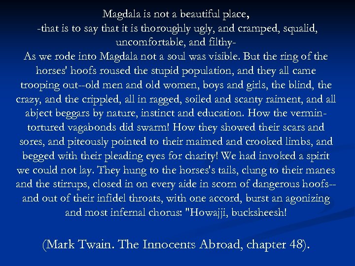 Magdala is not a beautiful place, -that is to say that it is thoroughly