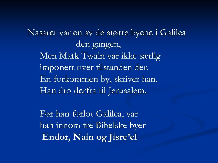 Nasaret var en av de større byene i Galilea den gangen, Men Mark Twain