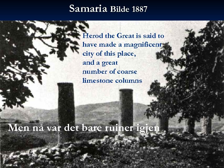 Samaria Bilde 1887 Herod the Great is said to have made a magnificent city