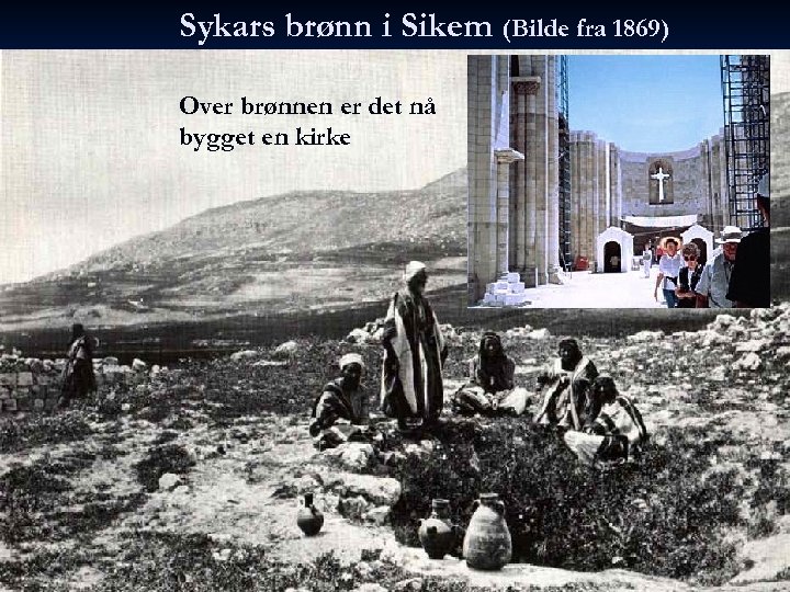 Sykars brønn i Sikem (Bilde fra 1869) Over brønnen er det nå bygget en