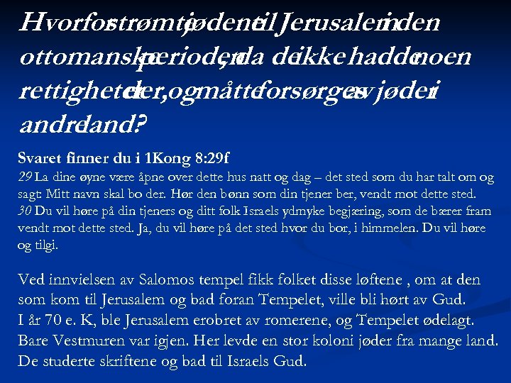Hvorfor strømte jødene Jerusalemden til i ottomanske perioden de , da ikke hadde noen