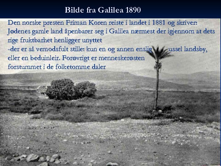 Bilde fra Galilea 1890 Den norske presten Friman Koren reiste i landet i 1881