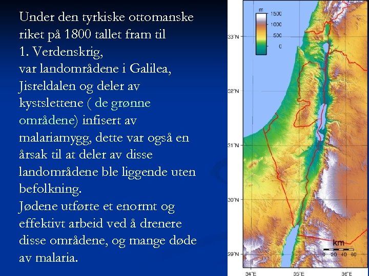 Under den tyrkiske ottomanske riket på 1800 tallet fram til 1. Verdenskrig, var landområdene