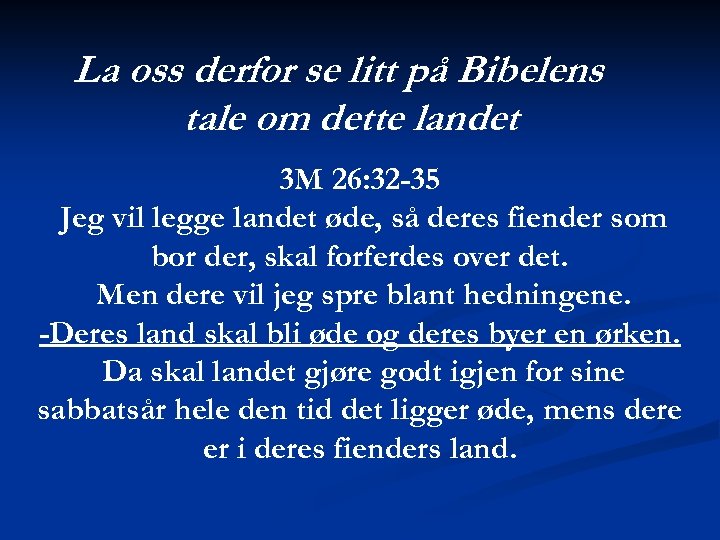 La oss derfor se litt på Bibelens tale om dette landet 3 M 26: