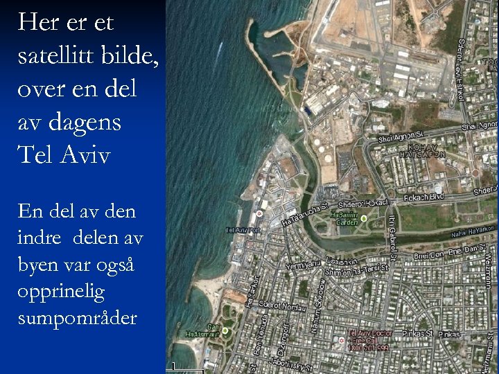 Her er et satellitt bilde, over en del av dagens Tel Aviv En del