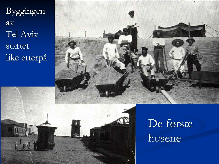 Byggingen av Tel Aviv startet like etterpå De første husene 