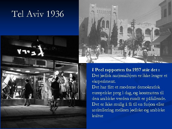 Tel Aviv 1936 I Peel rapporten fra 1937 står det : Det jødisk nasjonalhjem