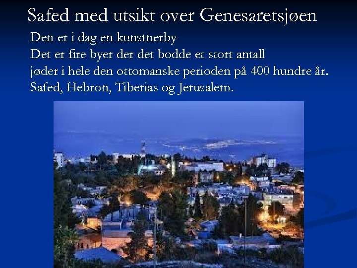 Safed med utsikt over Genesaretsjøen Den er i dag en kunstnerby Det er fire