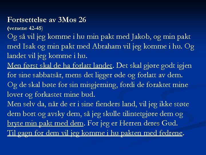 Fortsettelse av 3 Mos 26 (versene 42 -45) Og så vil jeg komme i