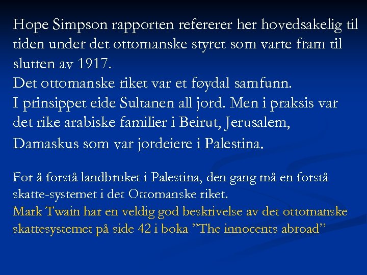 Hope Simpson rapporten refererer hovedsakelig til tiden under det ottomanske styret som varte fram