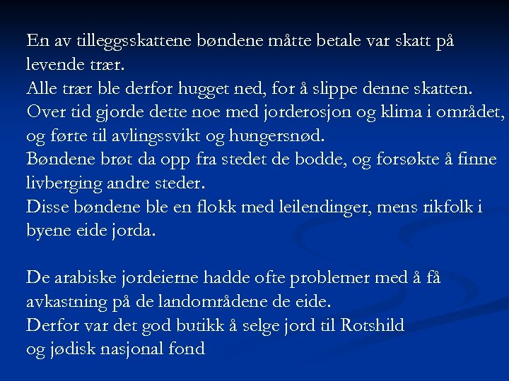 En av tilleggsskattene bøndene måtte betale var skatt på levende trær. Alle trær ble
