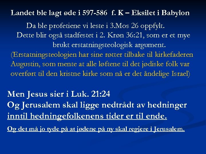 Landet ble lagt øde i 597 -586 f. K – Eksilet i Babylon Da