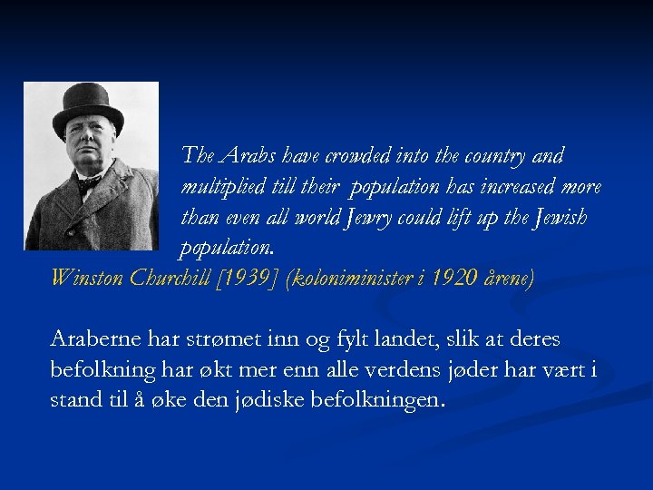 The Arabs have crowded into the country and multiplied till their population has increased