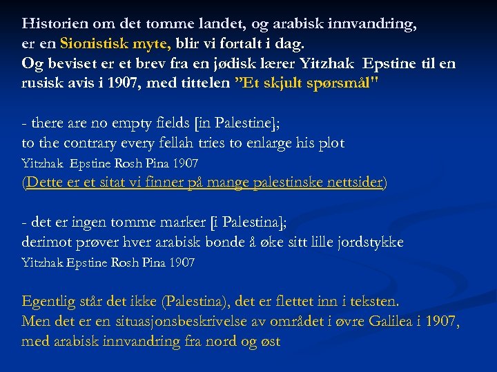 Historien om det tomme landet, og arabisk innvandring, er en Sionistisk myte, blir vi