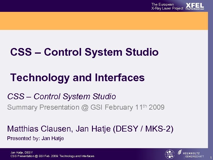 The European X-Ray Laser Project XFEL X-Ray Free-Electron Laser CSS – Control System Studio