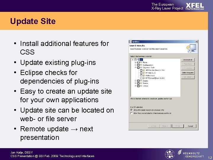 The European X-Ray Laser Project XFEL X-Ray Free-Electron Laser Update Site • Install additional