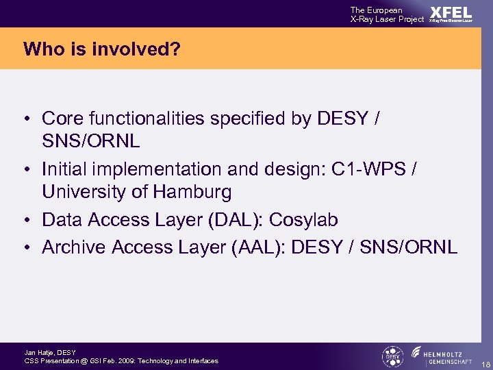 The European X-Ray Laser Project XFEL X-Ray Free-Electron Laser Who is involved? • Core