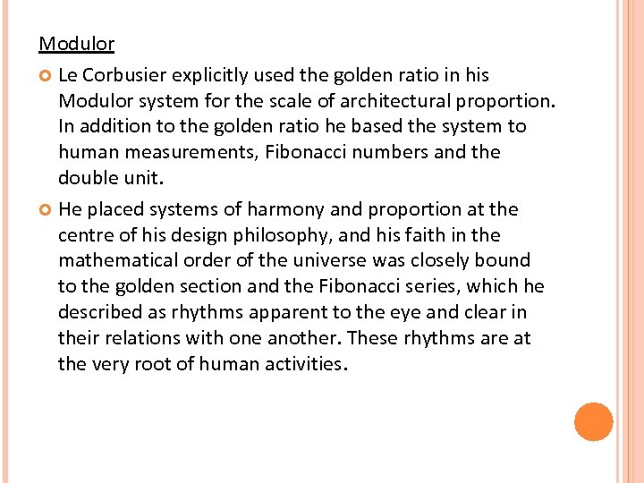Modulor Le Corbusier explicitly used the golden ratio in his Modulor system for the