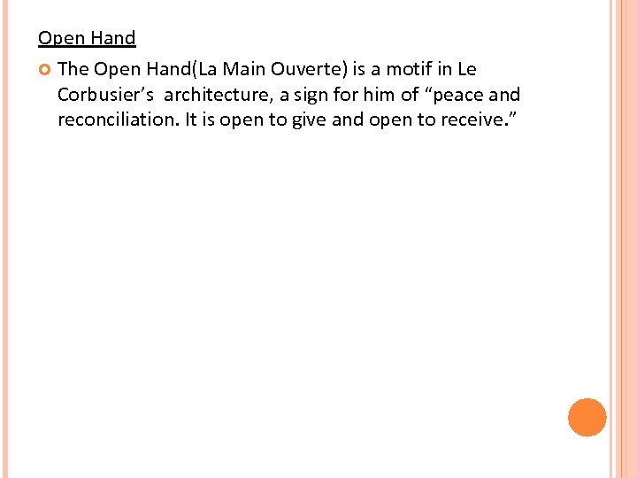 Open Hand The Open Hand(La Main Ouverte) is a motif in Le Corbusier’s architecture,