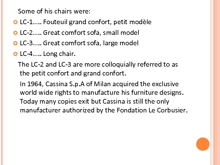  Some of his chairs were: LC-1…. . Fouteuil grand confort, petit modèle LC-2….