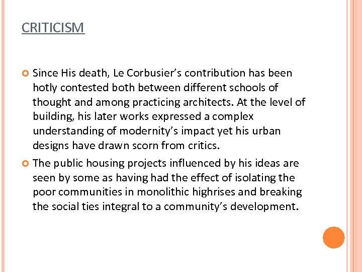 CRITICISM Since His death, Le Corbusier’s contribution has been hotly contested both between different