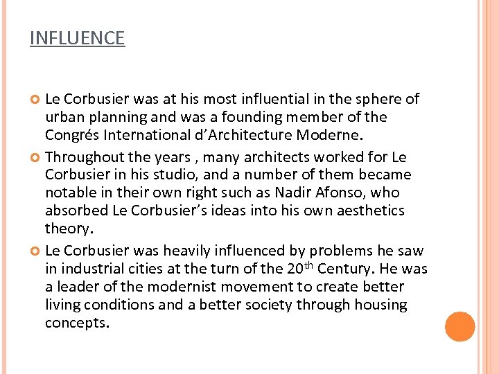 INFLUENCE Le Corbusier was at his most influential in the sphere of urban planning