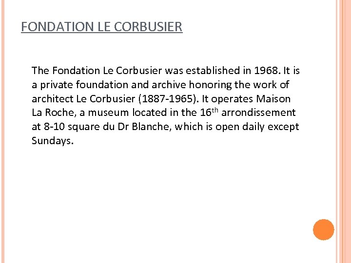 FONDATION LE CORBUSIER The Fondation Le Corbusier was established in 1968. It is a