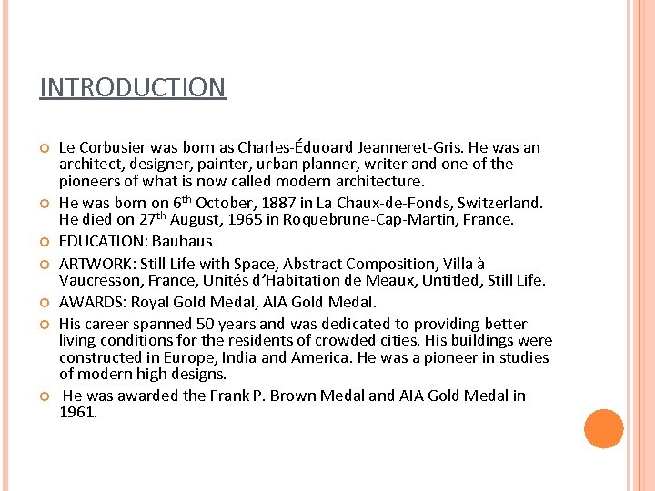  INTRODUCTION Le Corbusier was born as Charles-Éduoard Jeanneret-Gris. He was an architect, designer,
