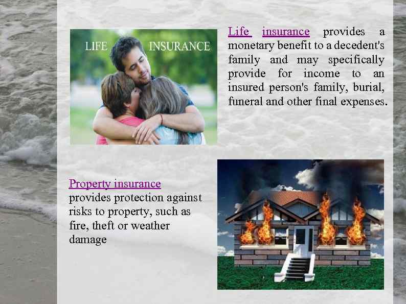 Life insurance provides a monetary benefit to a decedent's family and may specifically provide
