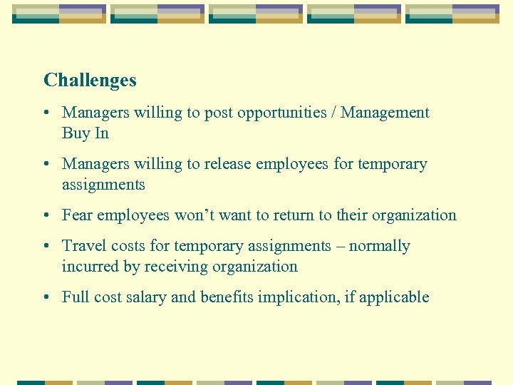 Challenges • Managers willing to post opportunities / Management Buy In • Managers willing