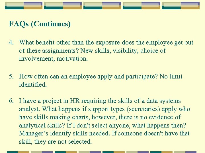 FAQs (Continues) 4. What benefit other than the exposure does the employee get out