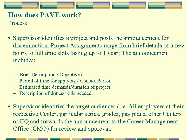 How does PAVE work? Process • Supervisor identifies a project and posts the announcement