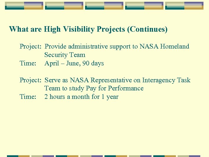 What are High Visibility Projects (Continues) Project: Provide administrative support to NASA Homeland Security