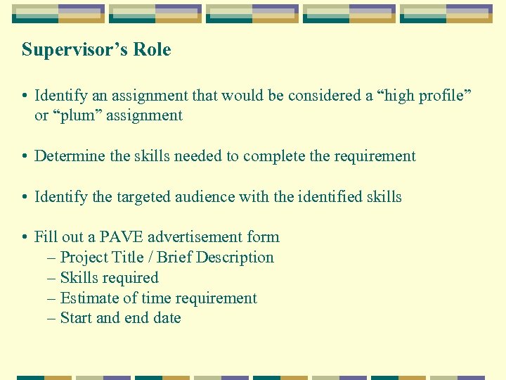 Supervisor’s Role • Identify an assignment that would be considered a “high profile” or