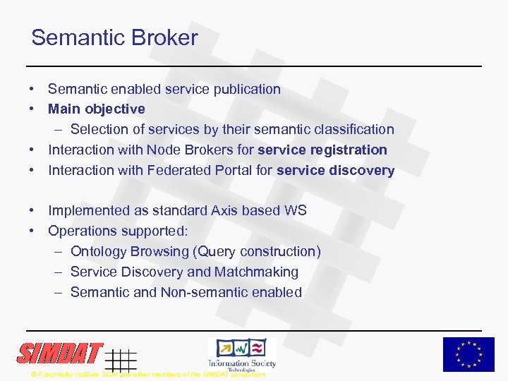 Semantic Broker • Semantic enabled service publication • Main objective – Selection of services