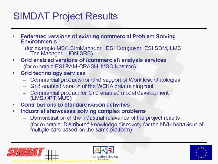 SIMDAT Project Results • • • Federated versions of existing commercial Problem Solving Environments
