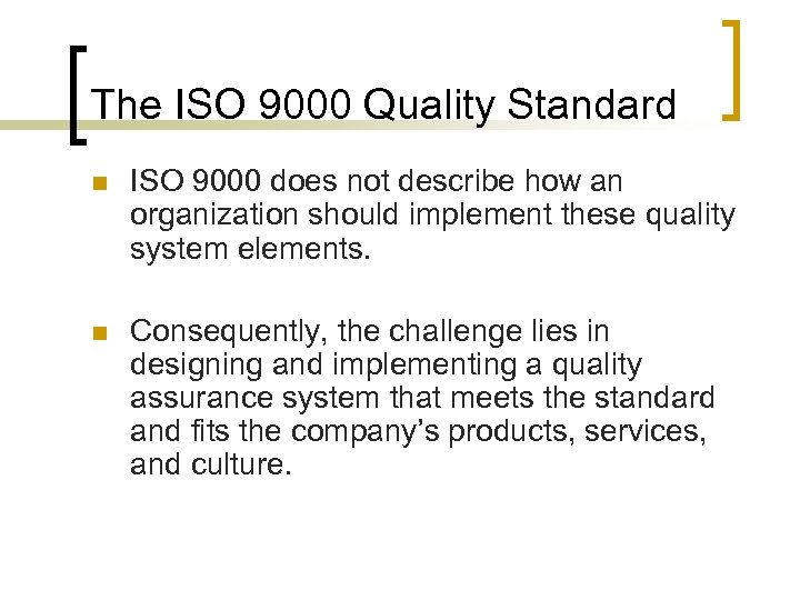 The ISO 9000 Quality Standard n ISO 9000 does not describe how an organization