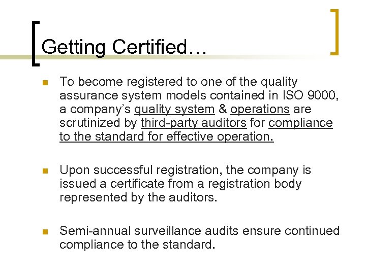 Getting Certified… n To become registered to one of the quality assurance system models