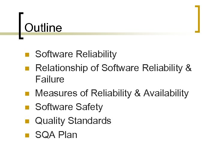 Outline n n n Software Reliability Relationship of Software Reliability & Failure Measures of