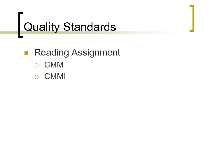 Quality Standards n Reading Assignment ¡ ¡ CMMI 
