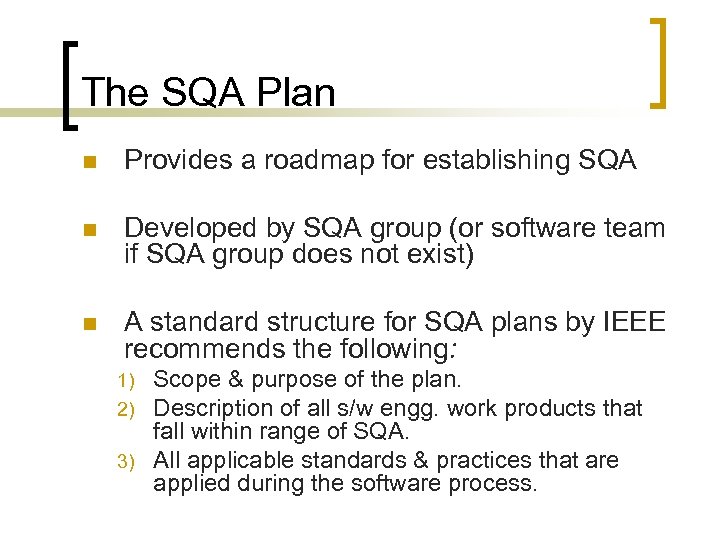 The SQA Plan n Provides a roadmap for establishing SQA n Developed by SQA